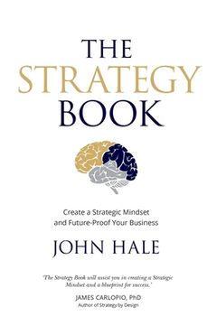 portada The Strategy Book: Create a Strategic Mindset and Future-Proof Your Business (in English)