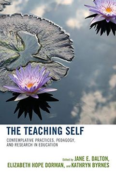 portada The Teaching Self: Contemplative Practices, Pedagogy, and Research in Education (en Inglés)