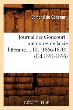 portada Journal Des Goncourt: Mémoires de la Vie Littéraire. Tome III. (Éd.1851-1896) (en Francés)