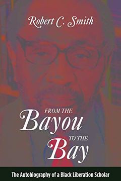 portada From the Bayou to the Bay: The Autobiography of a Black Liberation Scholar (Suny Series in African American Studies) (en Inglés)