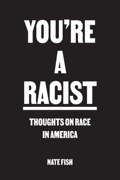 portada You're A Racist: Thoughts on Race in America (en Inglés)