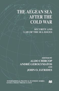 portada The Aegean Sea After the Cold War: Security and Law of the Sea Issues (in English)