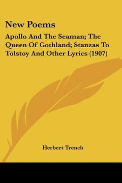 portada new poems: apollo and the seaman; the queen of gothland; stanzas to tolstoy and other lyrics (1907) (en Inglés)