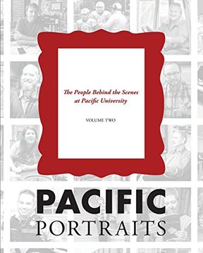 portada Pacific Portraits: The People Behind the Scenes at Pacific University (Volume Two)