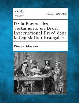 portada de La Forme Des Testaments En Droit International Prive Dans La Legislation Francaise. (in French)