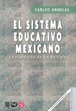 portada El Sistema Educativo Mexicano: La Transición de fin de Siglo