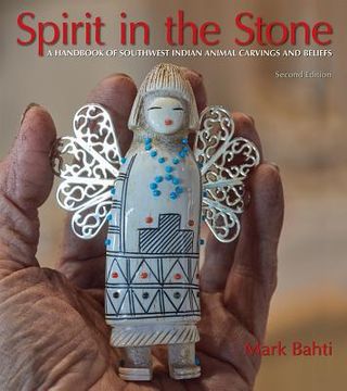 portada Spirit in the Stone: A Handbook of Southwest Indian Animal Carvings and Beliefs, 2nd Edition (en Inglés)