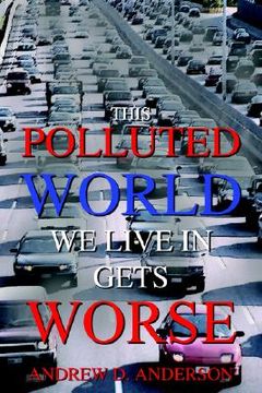 portada this polluted world we live in gets worse (in English)