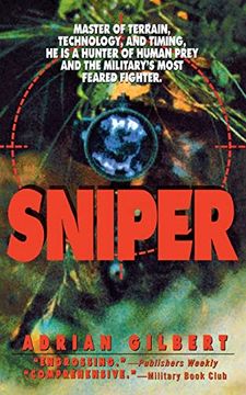 portada Sniper: Master of Terrain, Technology, and Timing, he is a Hunter of Human Prey and the Military's Most Feared Fighter. 