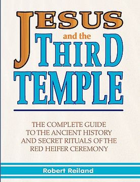 portada jesus and the third temple: the complete guide to the ancient history and secret rituals of the red heifer ceremony (in English)