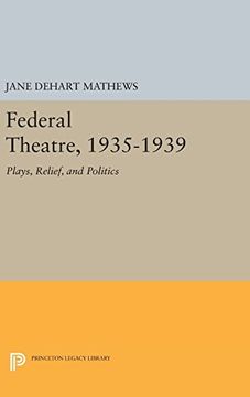 portada Federal Theatre, 1935-1939: Plays, Relief, and Politics (Princeton Legacy Library) (en Inglés)