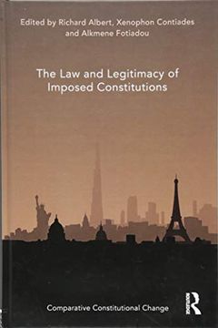 portada The law and Legitimacy of Imposed Constitutions (Comparative Constitutional Change) (en Inglés)
