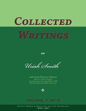 portada Collected Writings of Uriah Smith, Vol. 1 of 2: Words of the Pioneer Adventists (en Inglés)