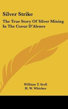 portada silver strike: the true story of silver mining in the coeur d'alenes (en Inglés)