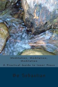 portada Meditation, Meditation, Meditation: A Practical Guide to Inner Peace (en Inglés)