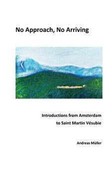 portada No Approach, No Arriving: Introductions from Amsterdam to Saint Martin Vésubie (en Inglés)