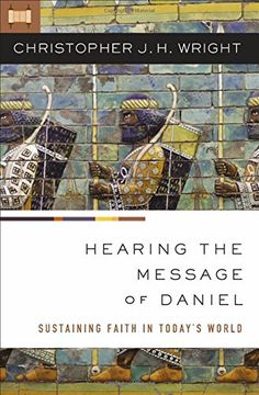 Hearing the Message of Daniel: Sustaining Faith in Today’s World