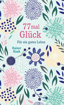 portada 77 mal Glück: Für ein Gutes Leben - Kurze Ermutigungsgeschichten für ein Gutes Leben - Kurze Ermutigungsgeschichten (en Alemán)
