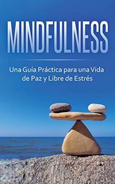 portada Mindfulness: Una Guía Práctica Para una Vida de paz y Libre de Estrés