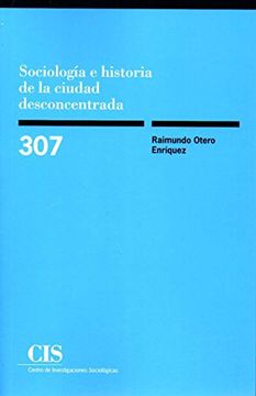 portada Sociología e Historia de la Ciudad Desconcentrada