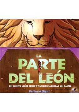 portada La Parte Del Leon: Cuento Sobre Tener Y Tambien Saborear Un Pastel