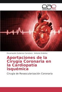 portada Aportaciones de la Cirugía Coronaria en la Cardiopatía isquémica: Cirugía de Revascularización Coronaria (Spanish Edition)