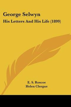 portada george selwyn: his letters and his life (1899)