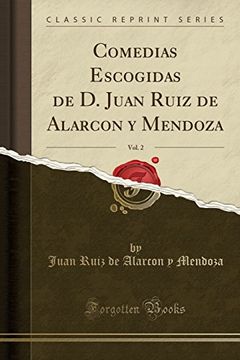 portada Comedias Escogidas de d. Juan Ruiz de Alarcon y Mendoza, Vol. 2 (Classic Reprint)