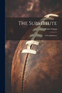 portada The Substitute: A Football Story (en Inglés)