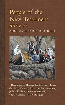 portada People of the new Testament, Book ii: Nine Apostles, Paul, Lazarus & the Secret Disciples (4) (New Light on the Visions of Anne c. Emmerich) (in English)