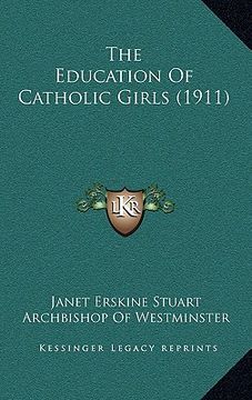 portada the education of catholic girls (1911) (en Inglés)