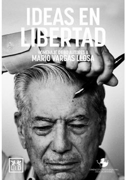 portada Ideas en Libertad Homenaje de 80 Autores a Mario Vargas Llosa