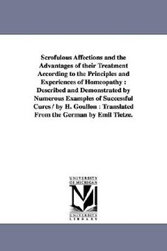 portada scrofulous affections and the advantages of their treatment according to the principles and experiences of homeopathy: described and demonstrated by n