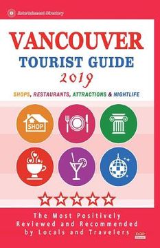 portada Vancouver Tourist Guide 2019: Shops, Restaurants, Entertainment and Nightlife in Vancouver, Canada (City Tourist Guide 2019) (en Inglés)