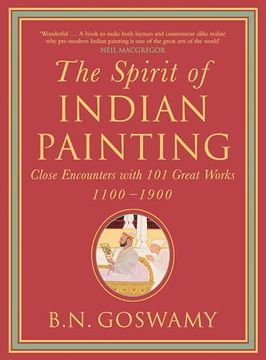 portada The Spirit of Indian Painting: Close Encounter With 101 Great Works, 1100-1900 (en Inglés)