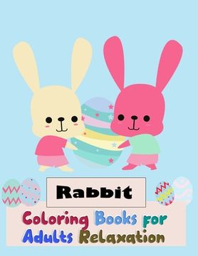portada Rabbit Coloring Books for Adults Relaxation: Smart And Discover This Unique rabbit Collection Of 50+ Coloring Pages Ever (en Inglés)