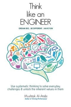 portada Think Like An Engineer: Use Systematic Thinking To Solve Everyday Challenges & Unlock The Inherent Values In Them (en Inglés)