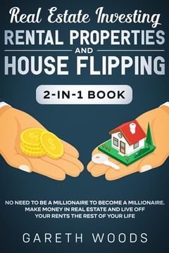 portada Real Estate Investing: Rental Properties and House Flipping 2-in-1 Book: No Need to Be a Millionaire to Become a Millionaire. Make Money in R (en Inglés)