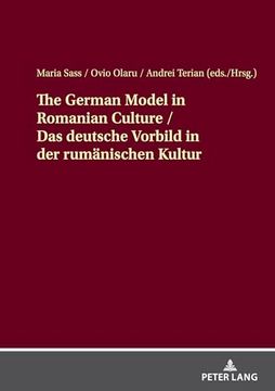 portada The German Model in Romanian Culture / das Deutsche Vorbild in der Rumänischen Kultur