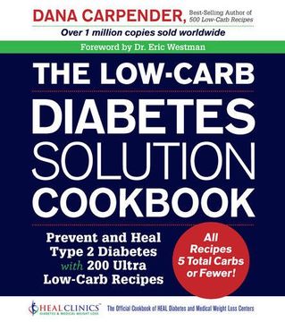 portada The Low-Carb Diabetes Solution Cookbook: Prevent and Heal Type 2 Diabetes with 200 Ultra Low-Carb Recipes - All Recipes 5 Total Carbs or Fewer! (en Inglés)