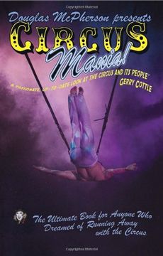 portada Circus Mania! ,The Ultimate Book for Anyone who Dreamed of Running Away With the Circus 