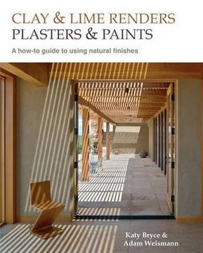 portada Clay and Lime Renders, Plasters and Paints: A How-To Guide to Using Natural Finishes (9) (Sustainable Building) (en Inglés)