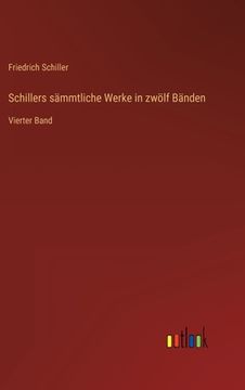 portada Schillers sämmtliche Werke in zwölf Bänden: Vierter Band 