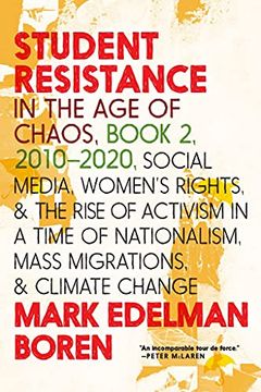 portada Student Resistance in the Age of Chaos Book 2, 2010-2021: Social Media, Womens Rights, and the Rise of Activism in a Time of Nationalism, Mass Migrati (en Inglés)