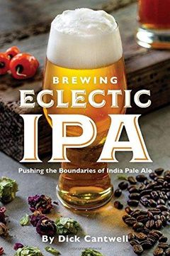 portada Brewing Eclectic Ipa: Pushing the Boundaries of India Pale ale (en Inglés)