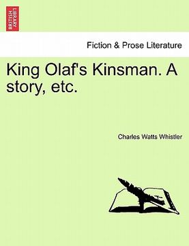 portada king olaf's kinsman. a story, etc. (en Inglés)