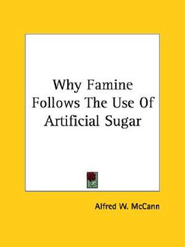 portada why famine follows the use of artificial sugar (en Inglés)