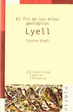 portada El fin de los Mitos Geológicos. Lyell (Científicos Para la Historia) (in Spanish)