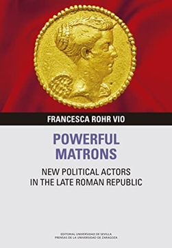 portada Powerful Matrons: New Political Actors in the Late Roman Republic (in English)