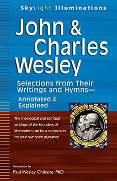 portada John & Charles Wesley: Selections From Their Writings and Hymns―Annotated & Explained (Skylight Illuminations) (en Inglés)
